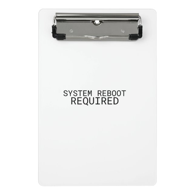 System Reboot Required Minimalist  Mini Clipboard (Front)