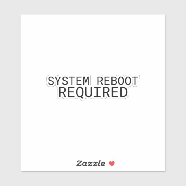 System Reboot Required Minimalist Typewriter  (Sheet)