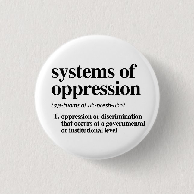 Systems of Oppression Definition 1 Inch Round Button (Front)