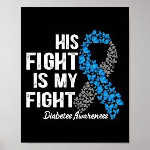 T1D apparel His Fight Is My Fight Type 1 Diabetes Poster