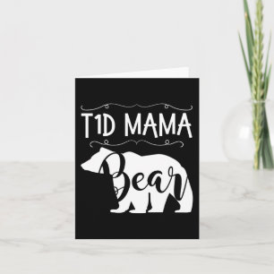 T1D Mama Bear Type1 Diabetes T1  Mom Women Awarene Card