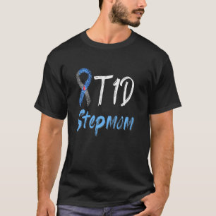 T1d Stepmom  Type 1 Diabetes Awareness T-Shirt