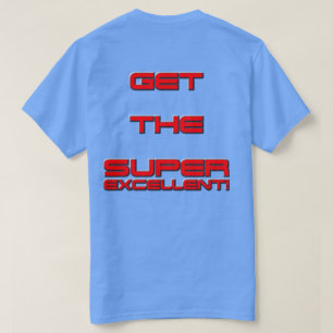T3RMIN4TOR2  Double Sided Get The Super Excellent! T-Shirt