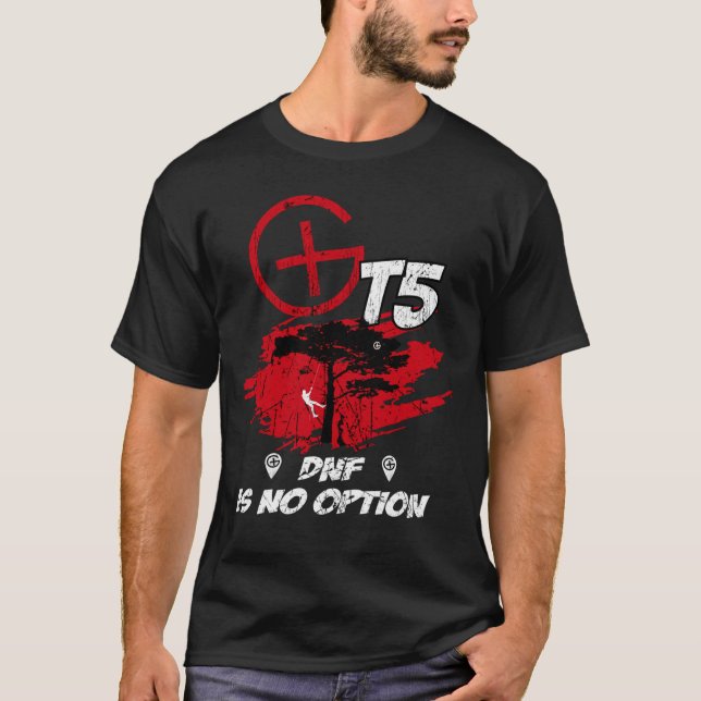 T5 Geocaching DNF is no option985 T-Shirt (Front)