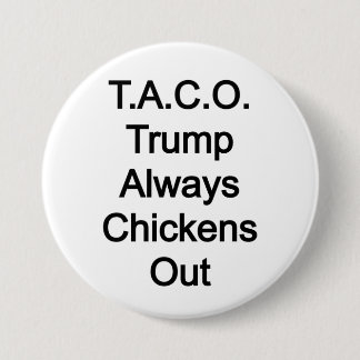 T.A.C.O Trump Always Chickens Out 3 Inch Round Button