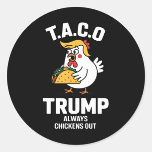 T.a.c.o Trump Always Chickens Out Funny Anti Trump Classic Round Sticker