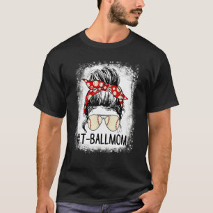 T Ball Mom Life Messy Bun Teeball Mom Softball Mo T-Shirt