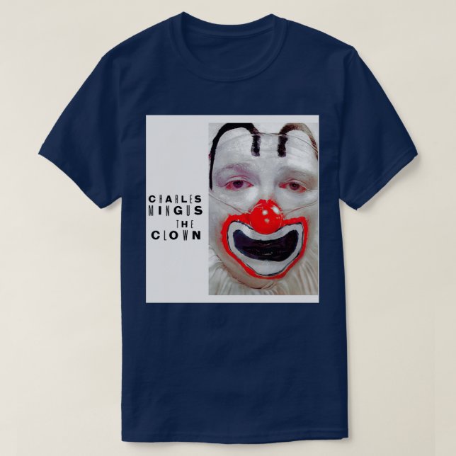 T Clown C Mingus T-Shirt (Design Front)
