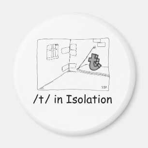 T In Isolation Magnet
