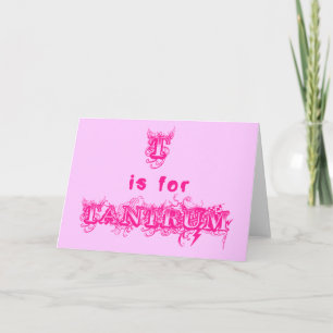 T is for Tantrum Funny Greeting Card