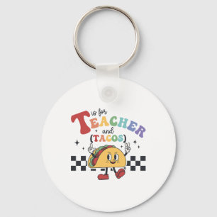 T Is For Teacher And Tacos Funny Ck To School Teac Keychain
