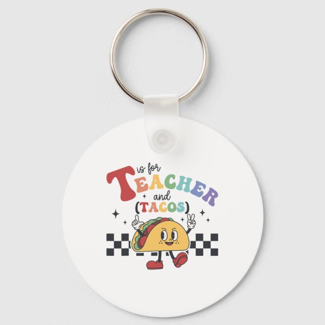 T Is For Teacher And Tacos Funny Ck To School Teac Keychain (Front)