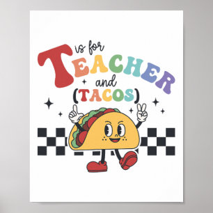 T Is For Teacher And Tacos Funny Ck To School Teac Poster
