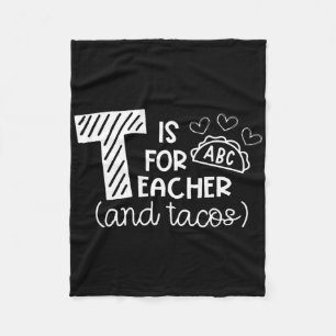T Is For Teacher And Tacos, Gifts For Teacher And Fleece Blanket