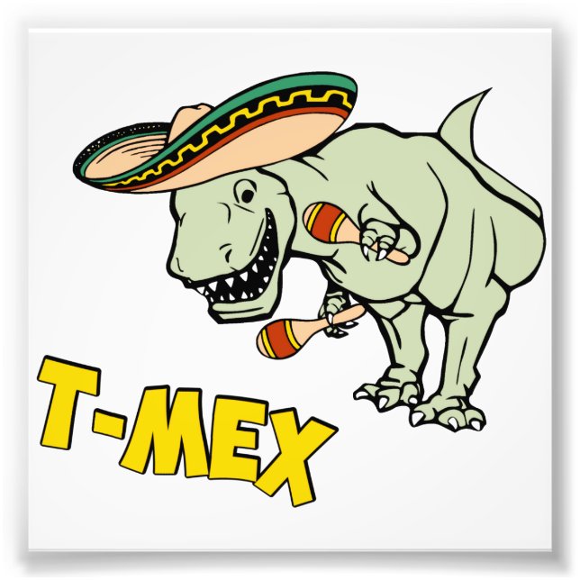 T-Mex T-Rex Mexican Tyrannosaurus Dinosaur Photo Print (Front)
