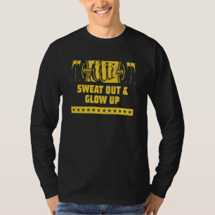 t Out and Glow Up Workout Motivational Quote Gym T-Shirt