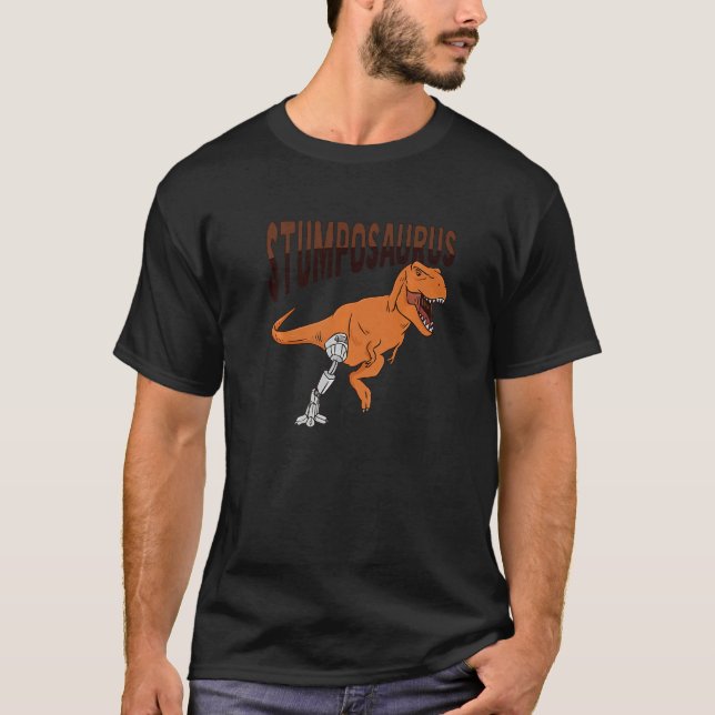 T Rex Amputee Joke Leg Prosthetic Dinosaur for a L T-Shirt (Front)