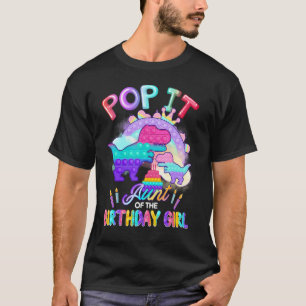 T Rex Aunt Of The Birthday Girl Pop It Dinosaur Fi T-Shirt