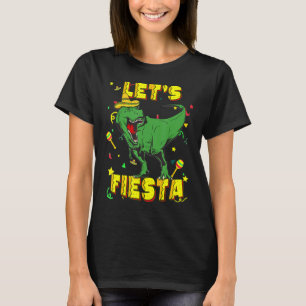 T Rex Cinco De Mayo Tyrannosaurus Dinosaur Lets F T-Shirt