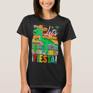T Rex Cinco De Mayo  Tyrannosaurus Dinosaur Lets F T-Shirt