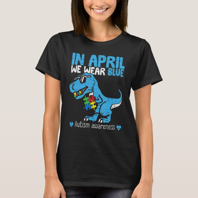 T Rex Dino In April We Wear Blue Autism Awareness  T-Shirt (Front)