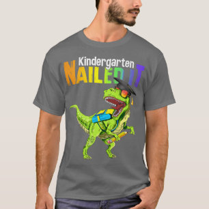 T Rex Dino Kindergarten Nailed It Graduation Class T-Shirt