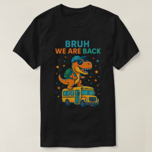 T-Rex Dinosaur Bruh we Back to School 2026 –  T-Shirt