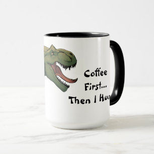 T-Rex Dinosaur Coffee First Then I Hunt Mug
