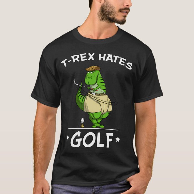 T-Rex Dinosaur Hates Golf T-Shirt (Front)