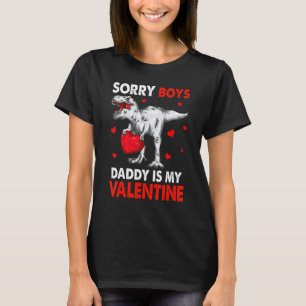 T Rex Dinosaur Hearts Sorry Boys Daddy Is My Valen T-Shirt