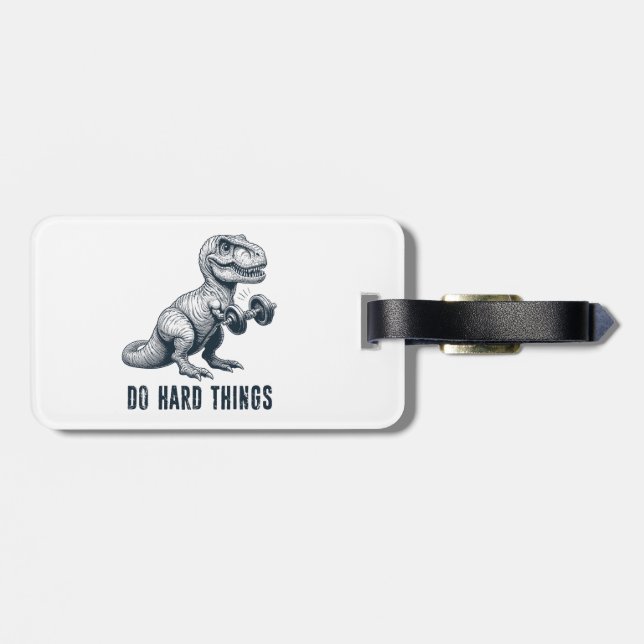T-Rex Do Hard Things Luggage Tag (Back Horizontal)