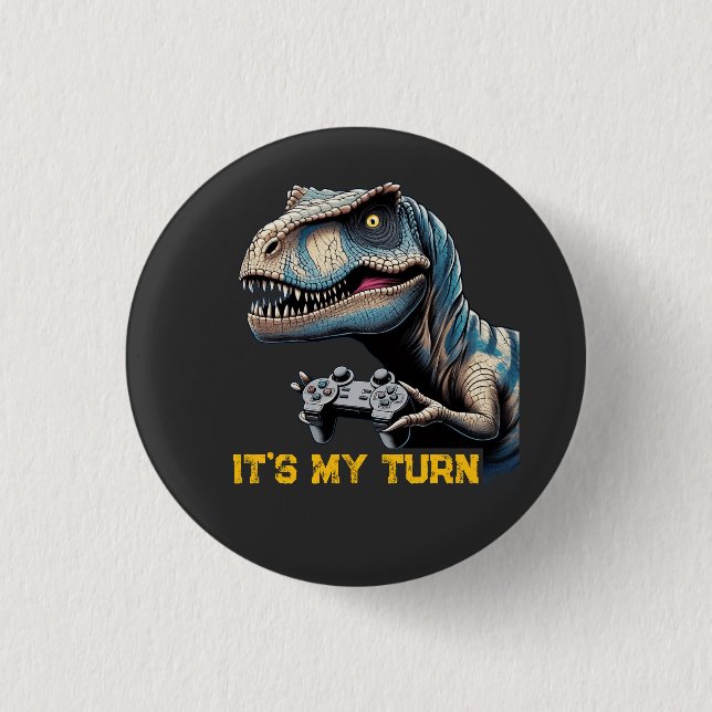 T-Rex Gamer It’s My Turn Design 1 Inch Round Button (Front)
