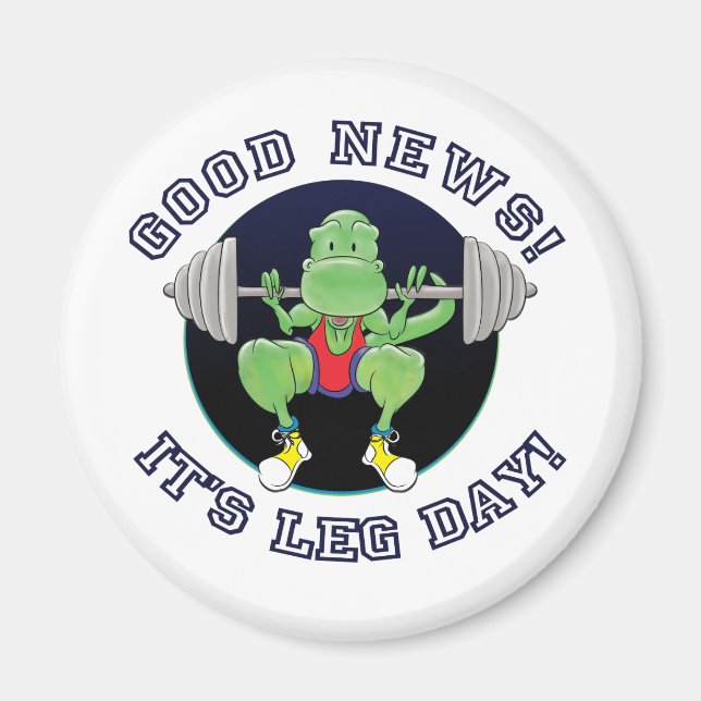 T-Rex. Good News It's Leg Day! Magnet (Front)