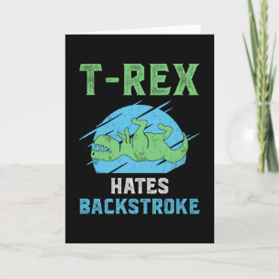 T-Rex Hates Backstroke Swimming Swimmer Swim Funny Card