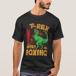 T-rex Hates Boxing Funny Boxer Dinosaur Tyrannosau T-Shirt