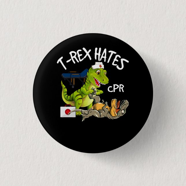 T-Rex Hates CPR Dinosaurs Funny Nurse Rescue Injur 1 Inch Round Button (Front)