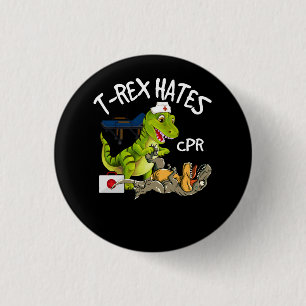T-Rex Hates CPR Dinosaurs Funny Nurse Rescue Injur 1 Inch Round Button