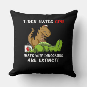 T-Rex Hates CPR That Is Why Dinosaurs Are Extinct Throw Pillow