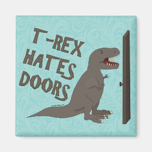 T-Rex Hates Doors Magnet