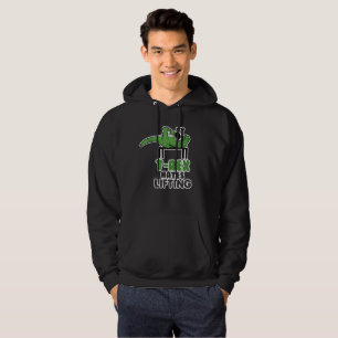 T-Rex Hates Lifting Hoodie
