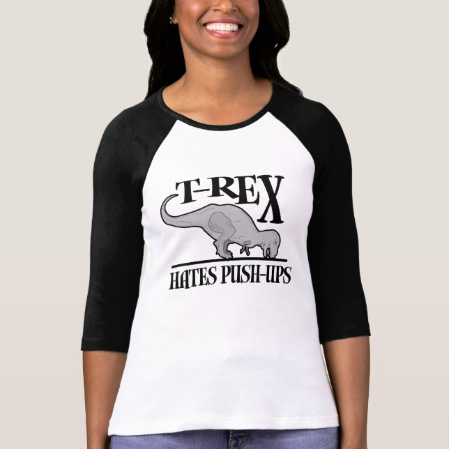 T-Rex Hates Push-Ups $24.95 Womens Raglan T-Shirt (Front)