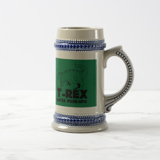t rex hates push-ups beer stein