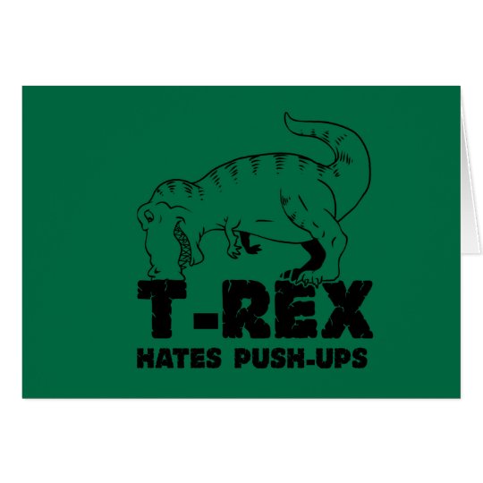 t rex hates push-ups card