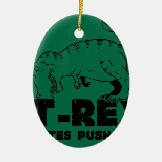 t rex hates push-ups ceramic ornament