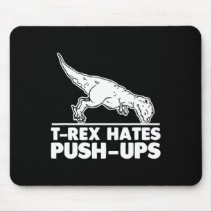 T-rex Hates Push-ups Funny Fitness Workout Cool Gy Mouse Pad