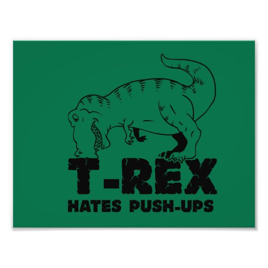 t rex hates push-ups photo print