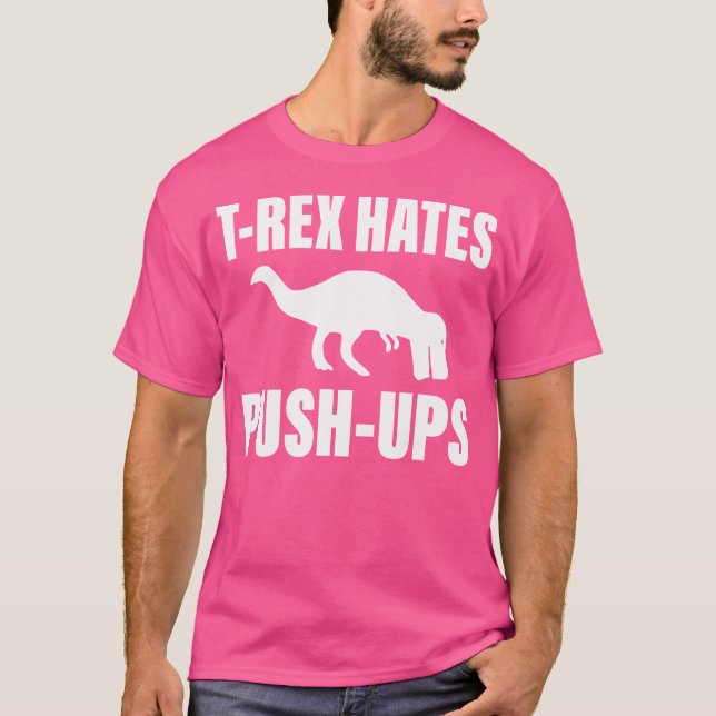 T Rex Hates Push-Ups T-Shirt (Front)