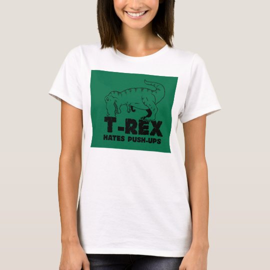 t rex hates push-ups T-Shirt