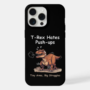 T-Rex Hates Push-ups: Tiny Arms, Big Struggles iPhone 15 Pro Max Case