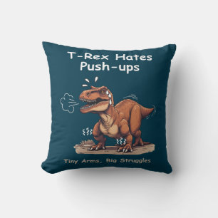 T-Rex Hates Push-ups: Tiny Arms, Big Struggles Throw Pillow